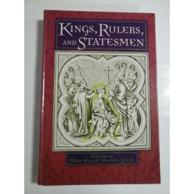    KINGS, RULERS, AND STATESMEN (Regi, Conducatori si Oameni de Stat) - edited by Mark Hillary Hansen - 